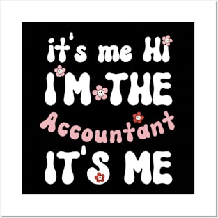 It's me Hi I'm the Accountant It's me - Funny Groovy Saying Sarcastic Quotes - Birthday Gift Ideas Posters and Art